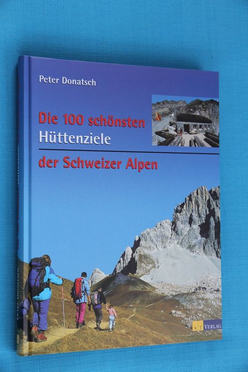 Wandern, Hüttenziele, Schweizer Alpen, Peter Donatsch (Neu (gemäss ...