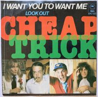 CHEAP TRICK - I WANT YOU TO WANT ME