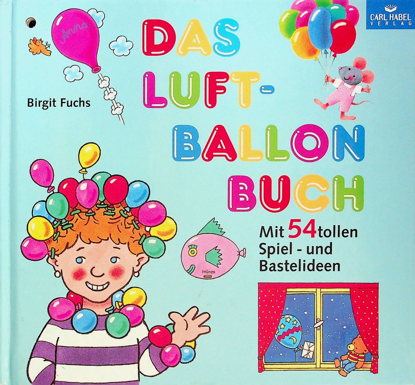 Libri: Birgit Fuchs Das Luftballonbuch  54 Spiel- und Bastelideen – Usato da Reitnau venduto da Zaomir