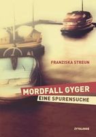 Mordfall Gyger - Eine Spurensuche   von Franziska Streun