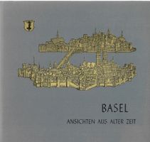 Basel Ansichten aus alter Zeit