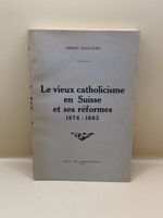 Le Vieux Catholicisme en Suisse 1874-1883 Daucourt