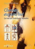 Chaman aujourd'hui : La voie de l'aventurier hawaïen