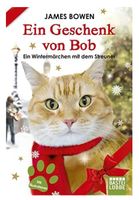 Ein Geschenk von Bob: Ein Wintermärchen mit dem Streuner