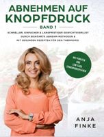 Abnehmen auf Knopfdruck Band 1 - Anja Finke