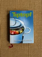 Tiptopf Kochbuch - essen, trinken, sich wohlfühlen