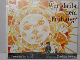 Kinderbuch: Wer glaubt dem Frühling? von Markus Urfer