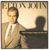 Elton John ‎– Sad Songs (Say So Much)