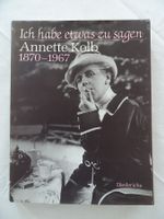 Annette Kolb (1870-1967): Ich habe etwas zu sagen