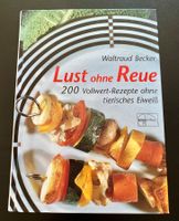 Lust ohne Reue/200 Rezepte ohne tierisches Eiweiss