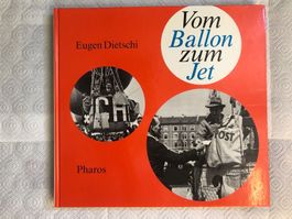 Buch Vom Ballon zum Jet, Eugen Dietschi. Luftfahrt in Basel