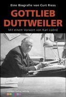 GOTTLIEB DUTTWEILER  -  Eine Biografie von  Curt Riess