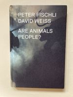 Fischli & Weiss: Are Animals People?