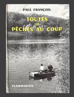 Livre "Toutes les pêches au coup" Paul François 1961
