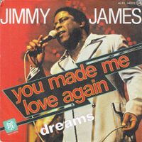 Jimmy James - You Made Me Love Again