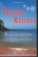 Traumreisen. Phantasiereisen zu Oasen der Stille.