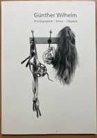 © Günther Wilhelm + Autogramm -Druckgraphik - Fotos- Objekte