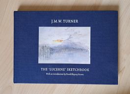 J. M. W. Turner: The 'Lucerne' Sketchbook (Englische Ausgabe