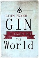 Rusty Blechschild-GIN I COULD RULE WORLD
