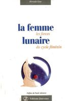 La femme lunaire - Les forces du cycle féminin