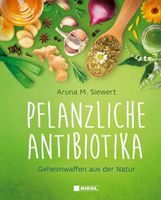 Pflanzliche Antibiotika - Geheimwaffen aus der Natur