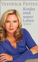 Ferres Veronica - Kinder sind unser leben (geb) / Ratgeber