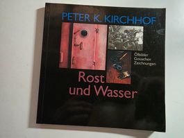 Peter K. Kirchhof - Rost und Wasser 1992 signiert