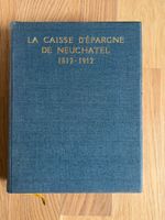 Livre rare: Caisse d'Épargne de Neuchâtel 1812-1912!