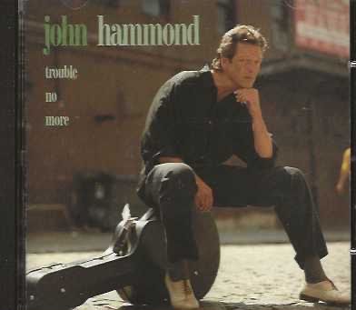 CDs: John Hammond - trouble no more – D'occasion à Stansstad par mojowo