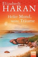 Haran Elizabeth - Heller Mond, weite Träume / Hist. Roman