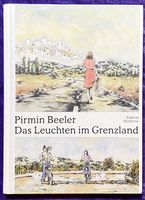 “Das Leuchten im Grenzland” / von Pirmin Beelet