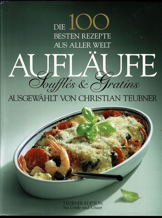 AUFLÄUFE SOUFFLES GRATINS ausgewählt von Christian Teubner Kaufen auf