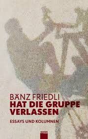 Libri: Bänz Friedli: "Hat die Gruppe verlassen" – Usato da Zürich venduto da Derrick8
