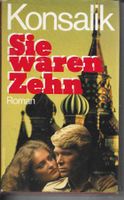Heinz G. Konsalik - Sie waren Zehn