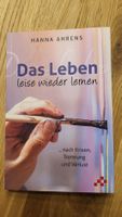 Das Leben leise wieder lernen - Hanna Ahrens, sehr gut erhal