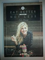 Eat Better Not Less von Nadia Damaso