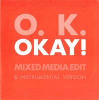 O. K.– Okay! (Mixed Media Edit)