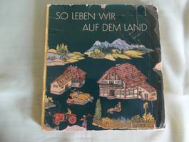 Altes Kinderbuch: So leben wir auf dem Land - 1962