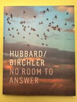 Teresa Hubbard, Alexander Birchler: No Room to Answer