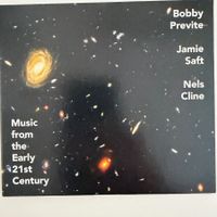 Previte/Saft/Cline – Early 21st Century (CD) mit Jamie Saft