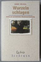 Wurzeln schlagen -Hilfen zur persönlichen Glaubenserneuerung