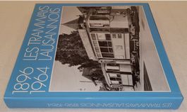 LES TRAMWAYS LAUSANNOIS 1896-1964  Edition BVA Lausanne 1988
