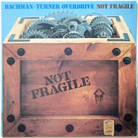 BACHMAN-TURNER OVERDRIVE - NOT FRAGILE