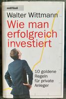 Wie man erfolgreich investiert von Walter Wittmann