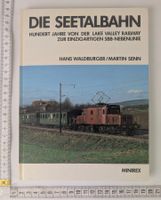 Die Seetalbahn : 100 Jahre von d. Lake Valley Railway zur ei
