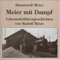 Meier mit Dampf. Lokomotivführergeschichten.