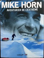 Mike Horn: Aventurier de  l'extrême (avec autographe!)