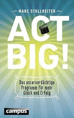 Act Big! - Marc Stollreiter