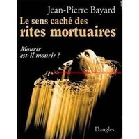 Le sens caché des rites mortuaires