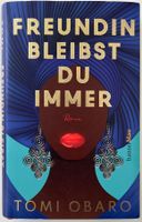 Freundin bleibst du immer – Tomi Obaro – Roman – Top